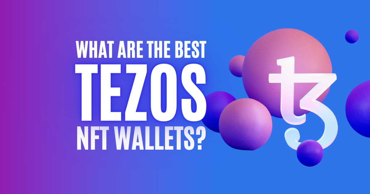 What are The Best Tezos NFT Wallets?