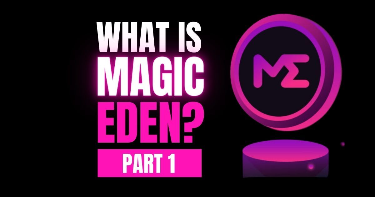 What is Magic Eden? – Part 1