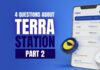 4 Questions About Terra Station, Part 2