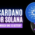which is better, cardano or solana?