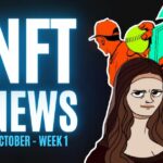 NFT News | Struggle Continues | October Week 1