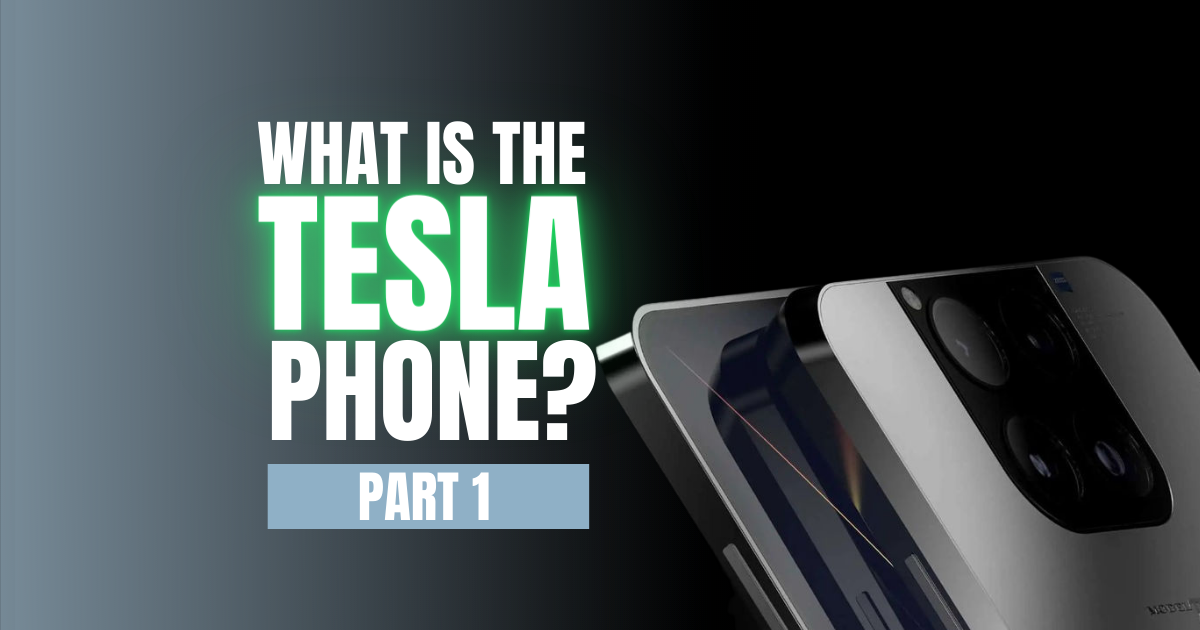 What Is the Tesla Phone? Part 1