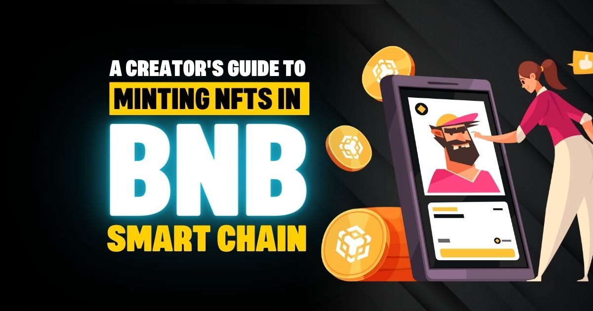 A Creator’s Guide to Minting Your Binance NFT in BNB Smart Chain