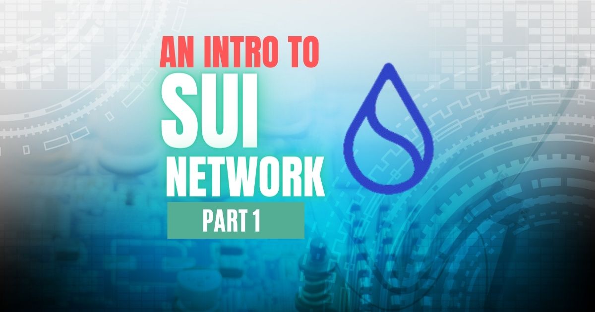 An Intro to Sui Network, Part 1