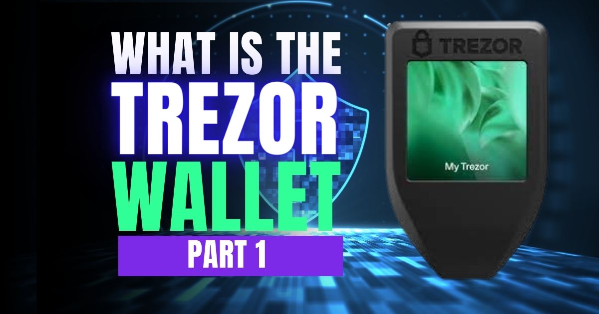 What is the Trezor Wallet? Part 1