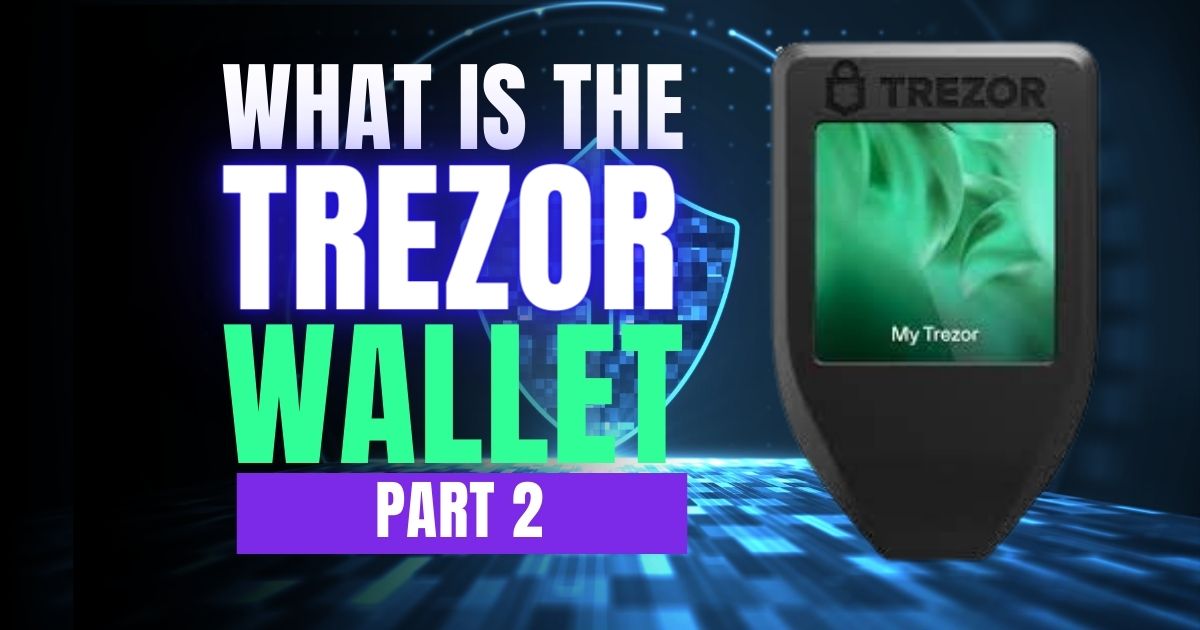 What is The Trezor Wallet? Part 2