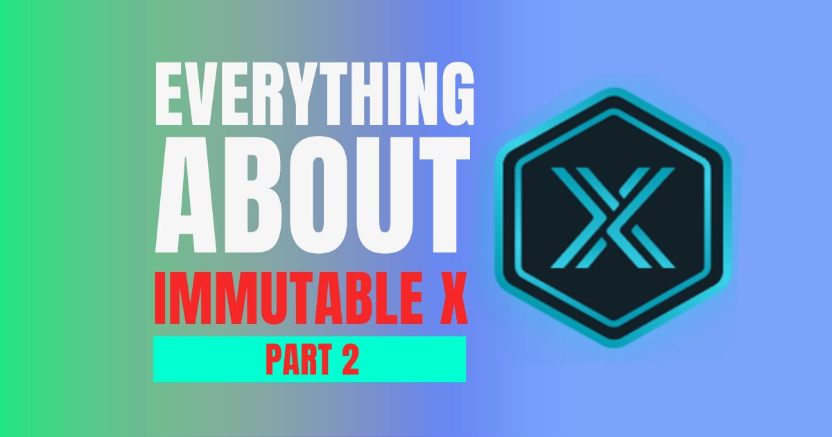 All You Need to Know About Immutable X, Part 2