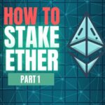 How to Stake Ethereum, Part 1
