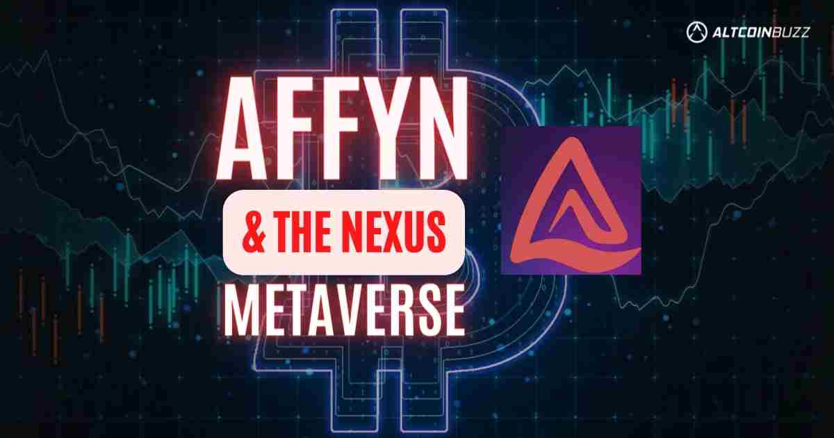 Affyn and the NEXUS World Metaverse Are on the Move