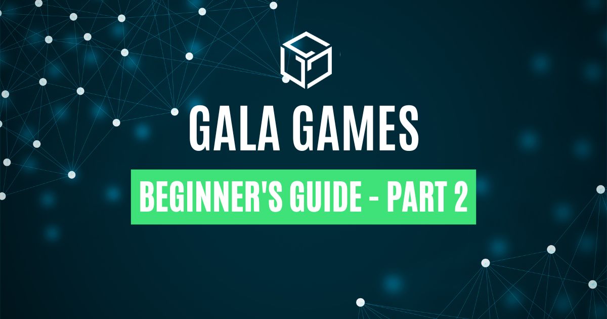Everything About Gala Games – Part 2