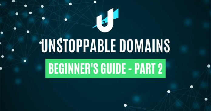 A Guide to Unstoppable Domains - Part 2