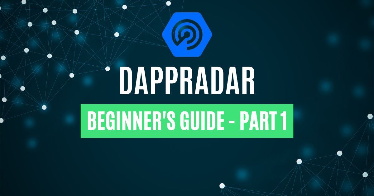 Everything You Need to Know About DappRadar, Part 1