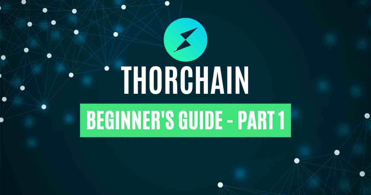THORChain’s Beginners Guide – Part 1