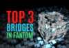 top 3 bridges in fantom