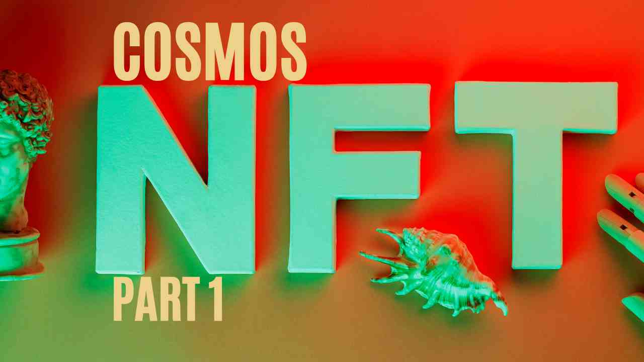 The Latest Review of Cosmos NFTs – Part 1