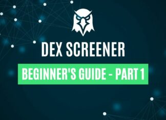 DEX Screener - Everything You Need to Know, Part 1