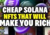 3 SUPER CHEAP Solana NFTs That Can Make You RICH!