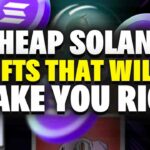 3 SUPER CHEAP Solana NFTs That Can Make You RICH!