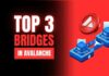 Top 3 bridges for Avalanche