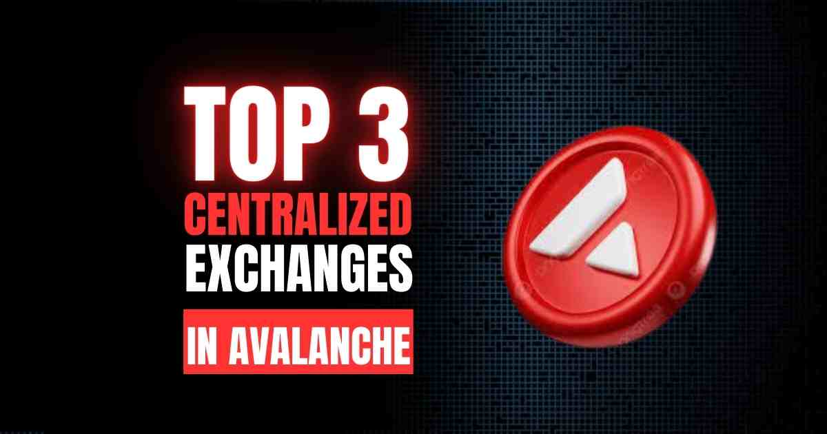 Best 3 Centralized Exchanges in Avalanche