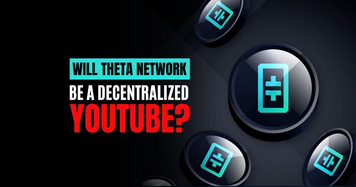 Will Theta Network Be A Decentralized YouTube?