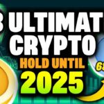 3 Ultimate Crypto to hold until 2025!