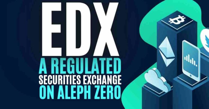 EDX, a Regulated Securities Exchange on Aleph Zero