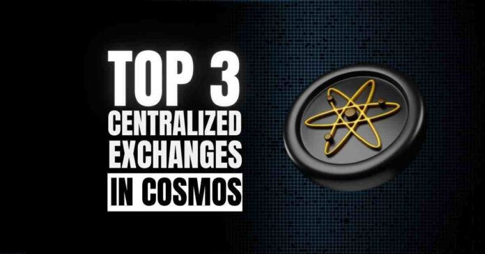 Top 3 Centralized Exchanges In Cosmos