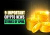9 Important Crypto News of April