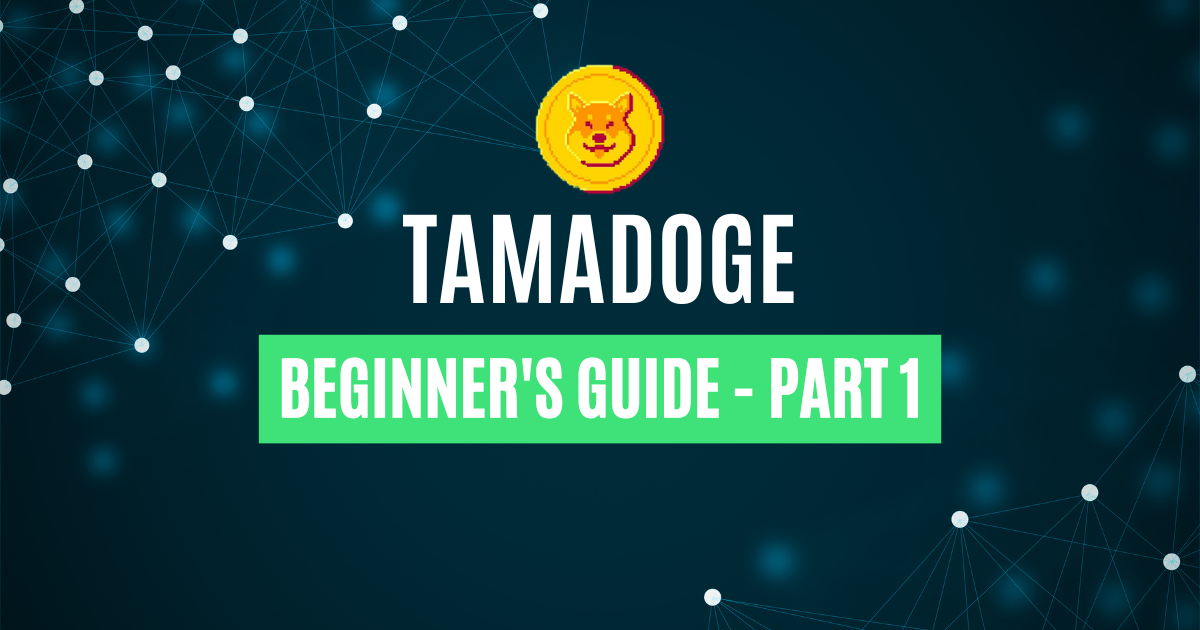 Beginner’s Guide About Tamadoge – Part 1