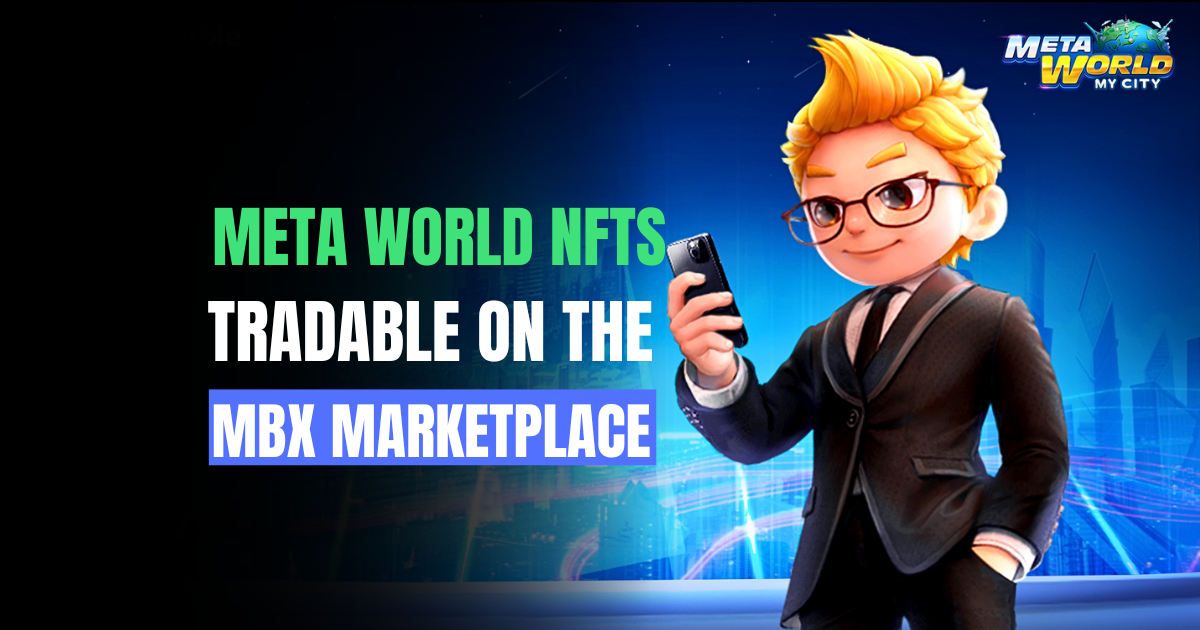 Meta World NFT Is Tradable on MBX Marketplace 