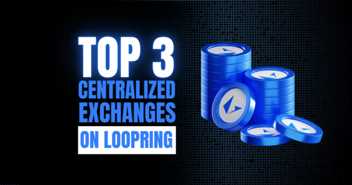 Best centralized exchanges on loopring