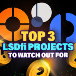 Top 3 LSDfi Projects to Watch Out For – Part 1