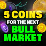 5 coins worth holding for the next bull market