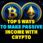Top 5 ways to earn passive income with crypto