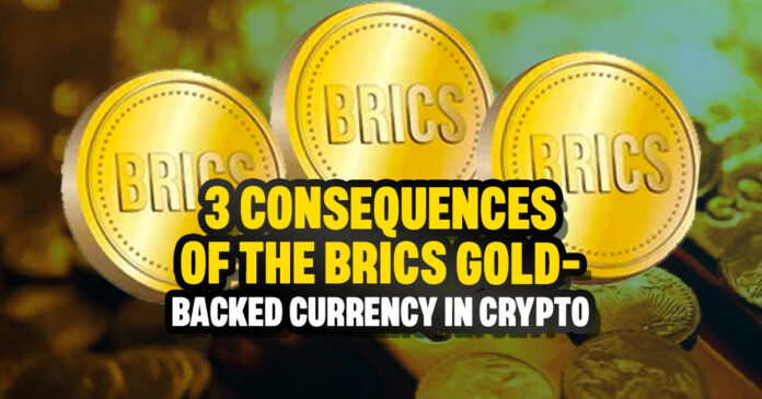 3 Consequences of the BRICS Gold-Backed Currency in Crypto