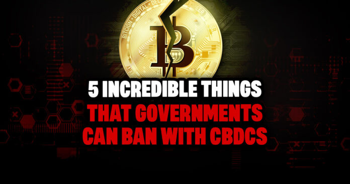 5 Incredible Things That Governments Can Ban With CBDCs