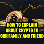 How to Explain About Crypto to Your Family and Friends
