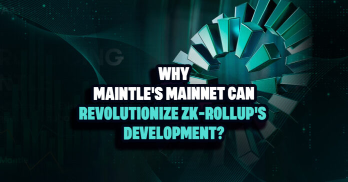 Mantle Network Mainnet Can Revolutionize zk-Rollup Development