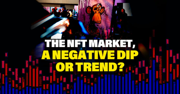 The NFT Market, A Negative Dip or Trend?