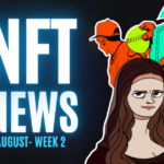 NFT News | NFTs Waiting On Fresh Liquidty | August Week 2