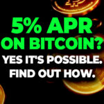 5% APR on Bitcoin? Yes it's possible. Find out how.