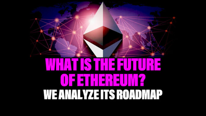 What is the Future of Ethereum? We Analyze its Roadmap