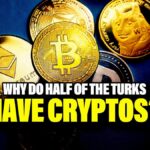 Why Do Half of the Turks Have Crypto