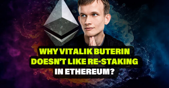 Vitalik Buterin Doesn't Like Re-staking. Here’s why