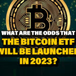 What Are The Odds That a Bitcoin ETF Will be Launched in 2023?