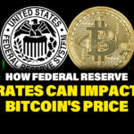 How Federal Reserve Rates Can Impact Bitcoin?