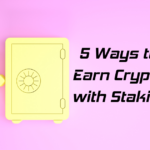 5 Ways to Earn Crypto with Staking