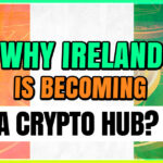 Why Ireland Is Becoming a Crypto Hub?