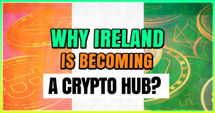 Why Ireland Is Becoming a Crypto Hub?